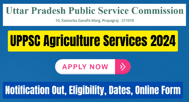 UPPSC Agriculture Services Recruitment 2024 Apply For 268 Vacancy, Date, Eligibility