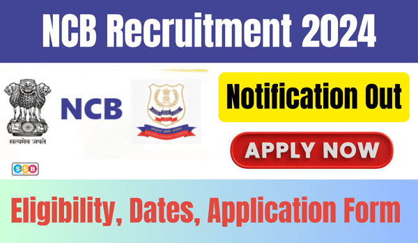 NCB Recruitment 2024 Notification Out for Surveillance Assistant Jobs