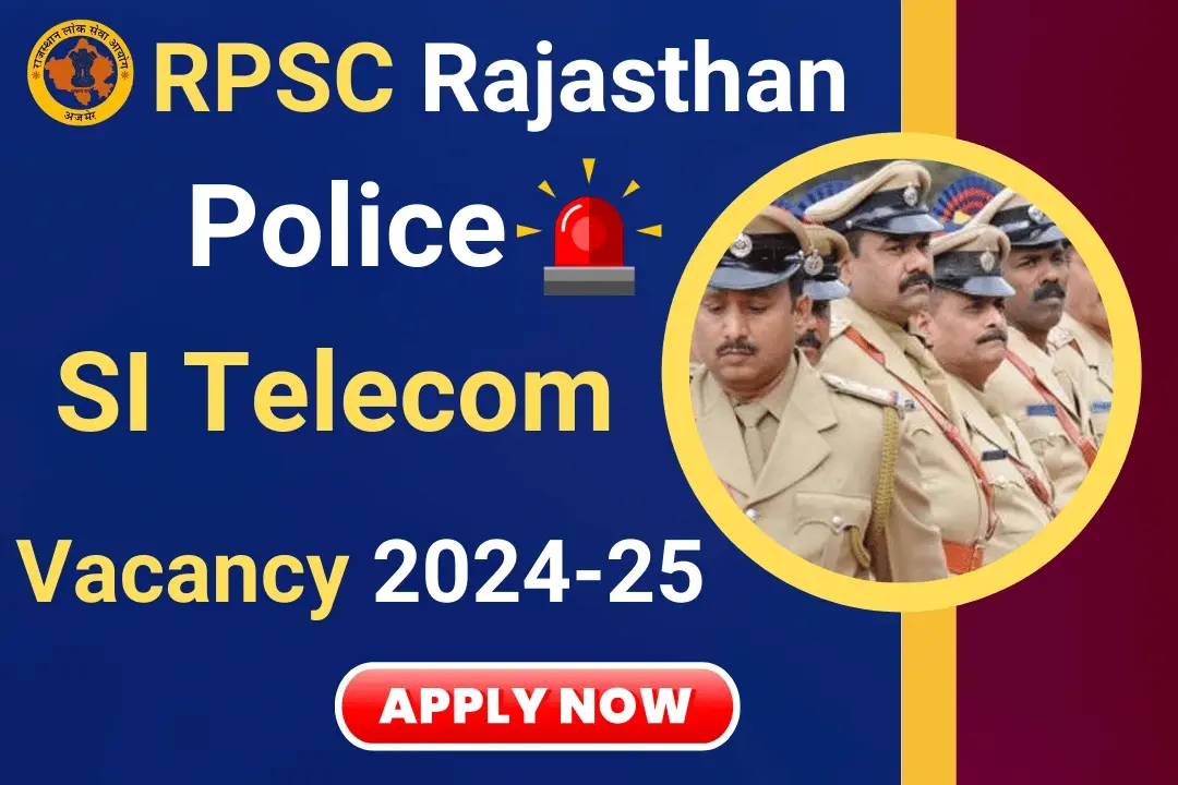 RPSC Police SI Telecom Vacancy 2024 राजस्थान पुलिस सब इंस्पेक्टर भर्ती 2025 आवेदन शुरू, जानें पूरी डिटेल